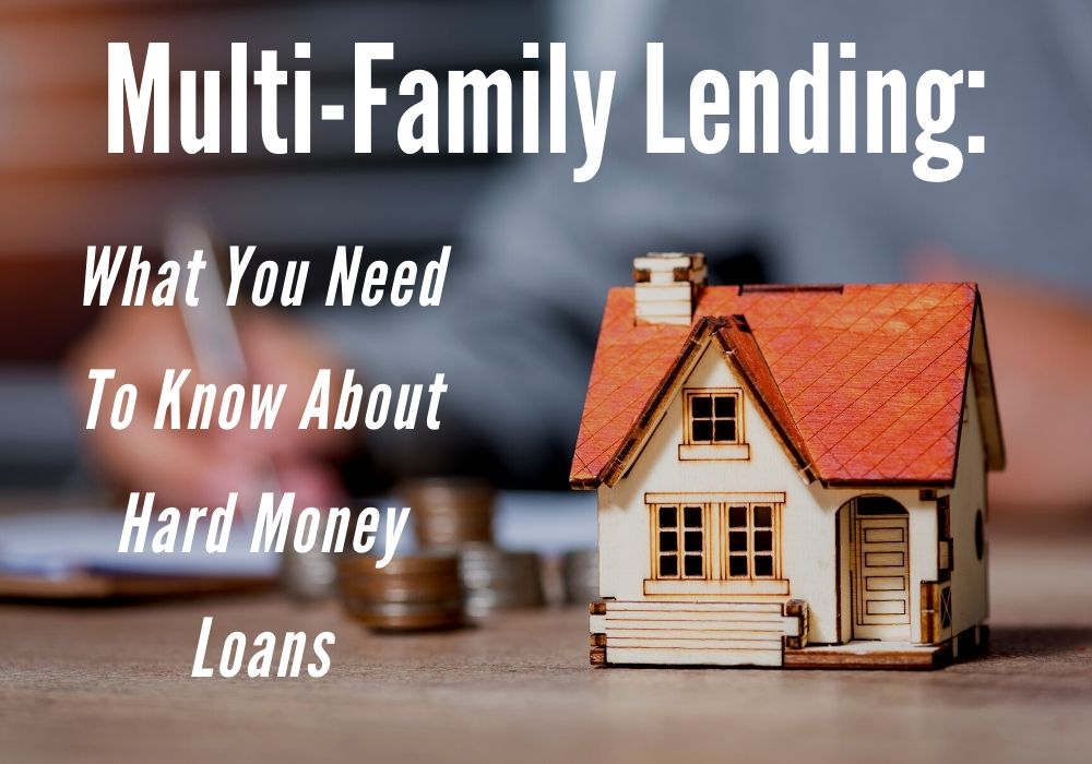 Multi-Family Lending: What You Need To Know About Hard Money Loans